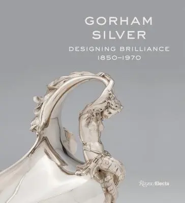 Gorham Silver: Designový lesk, 1850-1970 - Gorham Silver: Designing Brilliance, 1850-1970