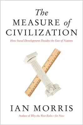 Měřítko civilizace: Jak společenský vývoj rozhoduje o osudu národů - The Measure of Civilization: How Social Development Decides the Fate of Nations