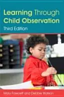 Učení pozorováním dětí, třetí vydání - Learning Through Child Observation, Third Edition
