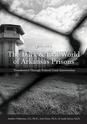 Temný a zlý svět arkansaských věznic: Proměna díky zásahu federálního soudu - The Dark and Evil World of Arkansas Prisons: Transformed Through Federal Court Intervention