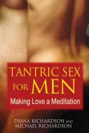 Tantrický sex pro muže: Tantrický tantrický kurz: Udělejte z milování meditaci - Tantric Sex for Men: Making Love a Meditation