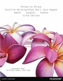 Člověk člověku: Pearson New International Edition - Pozitivní vztahy se jen tak nestávají - Person to Person: Pearson New International Edition - Positive Relationships Don't Just Happen