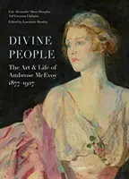 Božští lidé: Umění života Ambrose McEvoye (1877-1927) - Divine People: The Art of Life of Ambrose McEvoy (1877-1927)