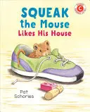 Myšák Squeak má rád svůj dům - Squeak the Mouse Likes His House