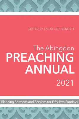 The Abingdon Preaching Annual 2021: Plánování kázání a bohoslužeb na padesát dva nedělí - The Abingdon Preaching Annual 2021: Planning Sermons and Services for Fifty-Two Sundays