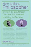 Jak se stát filozofem: Jak si být téměř jistý, že téměř nic není jisté? - How to Be a Philosopher: Or How to Be Almost Certain That Almost Nothing Is Certain