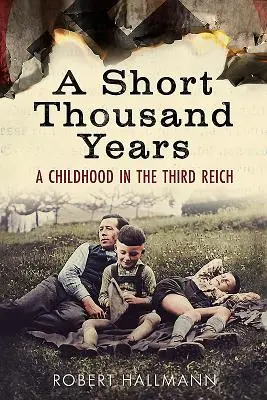 Krátkých tisíc let: Dětství ve Třetí říši - A Short Thousand Years: A Childhood in the Third Reich