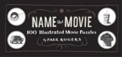 Pojmenuj ten film: 100 ilustrovaných filmových hádanek - Name That Movie: 100 Illustrated Movie Puzzles