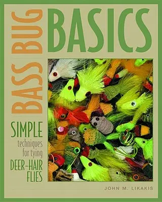 Základy basy brouků: Jednoduché techniky vázání mušek z jeleních vlasů - Bass Bug Basics: Simple Techniques for Tying Deer-Hair Flies