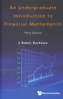 Úvod do finanční matematiky pro vysokoškoláky (třetí vydání) - Undergraduate Introduction to Financial Mathematics, an (Third Edition)