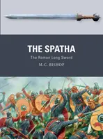 Spatha: Římský dlouhý meč - The Spatha: The Roman Long Sword