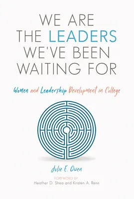 Jsme lídři, na které jsme čekali: Ženy a rozvoj vůdčích schopností na vysoké škole - We Are the Leaders We've Been Waiting for: Women and Leadership Development in College