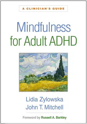 Mindfulness pro dospělé s ADHD: Všímavost pro ADHD: příručka pro klinické pracovníky - Mindfulness for Adult ADHD: A Clinician's Guide