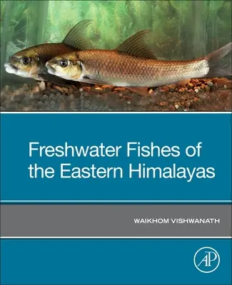 Sladkovodní ryby východního Himálaje - Freshwater Fishes of the Eastern Himalayas