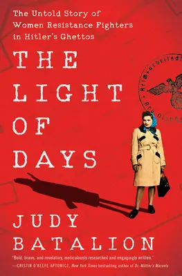 Světlo dnů: Světlo dnů: Nevyřčený příběh žen bojovnic odboje v Hitlerových ghettech - The Light of Days: The Untold Story of Women Resistance Fighters in Hitler's Ghettos