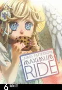 Maximální jízda: Manga svazek 6 - Maximum Ride: Manga Volume 6
