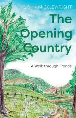 Otevírající se země: Procházka Francií - The Opening Country: A Walk Through France