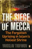 Obléhání Mekky - Zapomenuté povstání v nejsvětější svatyni islámu - Siege of Mecca - The Forgotten Uprising in Islam's Holiest Shrine