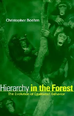 Hierarchie v lese: Vývoj rovnostářského chování v lesích (The Evolution of Egalitarian Behavior) - Hierarchy in the Forest: The Evolution of Egalitarian Behavior