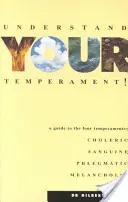 Pochopte svůj temperament!: Poznejte své čtyři temperamenty - Understand Your Temperament!: A Guide to the Four Temperaments