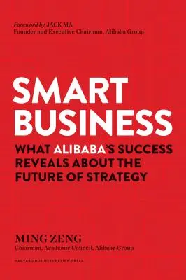 Smart Business: Úspěch společnosti Alibaba ukazuje, jaká je budoucnost strategie - Smart Business: What Alibaba's Success Reveals about the Future of Strategy