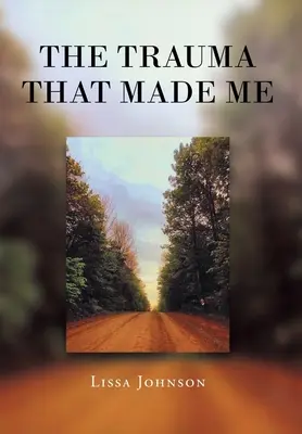 Trauma, které mě stvořilo - The Trauma That Made Me