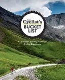The Cyclist's Bucket List: The Cyclist's Bucket List: The Cyclist's Bucket List: A Celebration of 75 Quintessential Cycling Experiences: A Buybucker: A Celebration of 75 Quintessential Cycling Experiences - The Cyclist's Bucket List: A Celebration of 75 Quintessential Cycling Experiences