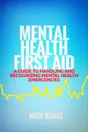 Nouzové situace v oblasti duševního zdraví: Průvodce rozpoznáváním a řešením krizových situací v oblasti duševního zdraví - Mental Health Emergencies: A Guide to Recognizing and Handling Mental Health Crises