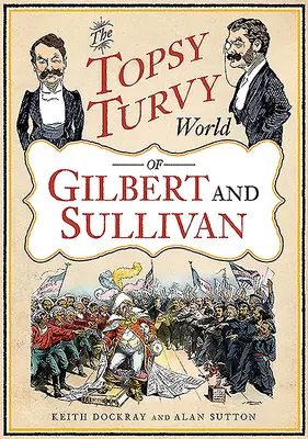 The Topsy Turvy World of Gilbert and Sullivan (Závratný svět Gilberta a Sullivana) - The Topsy Turvy World of Gilbert and Sullivan
