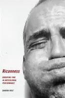 Říkanost: Trvání času v antikoloniální performanci - Ricanness: Enduring Time in Anticolonial Performance