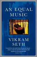 Stejná hudba - Silný milostný příběh od autora knihy A SUITABLE BOY (Slušný chlapec) - Equal Music - A powerful love story from the author of A SUITABLE BOY
