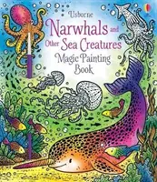 Narvalové a další mořští tvorové Kniha kouzelného malování - Narwhals and Other Sea Creatures Magic Painting Book
