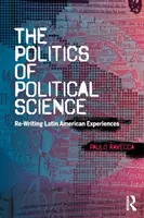 Politika politologie - přepisování latinskoamerických zkušeností - Politics of Political Science - Re-Writing Latin American Experiences