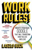 Pravidla práce! - Poznatky zevnitř Googlu, které změní váš způsob života a vedení lidí - Work Rules! - Insights from Inside Google That Will Transform How You Live and Lead