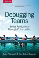 Ladění týmů: Lepší produktivita díky spolupráci - Debugging Teams: Better Productivity Through Collaboration