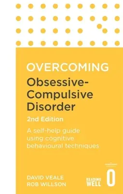 Překonání obsedantně kompulzivní poruchy, 2. vydání: 2. vydání: svépomocný průvodce s využitím kognitivně-behaviorálních technik - Overcoming Obsessive Compulsive Disorder, 2nd Edition: A Self-Help Guide Using Cognitive Behavioural Techniques