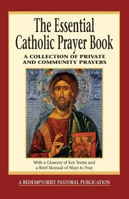 Základní katolická modlitební kniha: Sbírka soukromých a společných modliteb - The Essential Catholic Prayer Book: A Collection of Private and Community Prayers