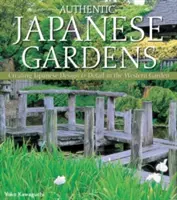 Autentické japonské zahrady: Autentické zahrady: Japonský design a detaily v západní zahradě. - Authentic Japanese Gardens: Creating Japanese Design and Detail in the Western Garden
