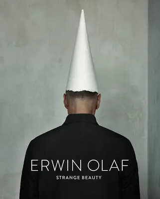 Erwin Olaf: Podivná krása - Erwin Olaf: Strange Beauty