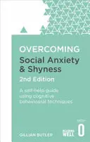 Překonávání sociální úzkosti a stydlivosti, 2. vydání: Kognitivně-behaviorální techniky, 2. vydání, svépomocný průvodce s využitím kognitivně behaviorálních technik. - Overcoming Social Anxiety and Shyness, 2nd Edition: A Self-Help Guide Using Cognitive Behavioural Techniques