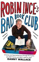 Klub špatných knih Robina Ince - Pátrání jednoho muže po knihách, na které se zapomnělo s chutí - Robin Ince's Bad Book Club - One man's quest to uncover the books that taste forgot