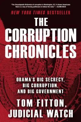 Kronika korupce: Obamova velká tajnost, velká korupce a velká vláda - The Corruption Chronicles: Obama's Big Secrecy, Big Corruption, and Big Government