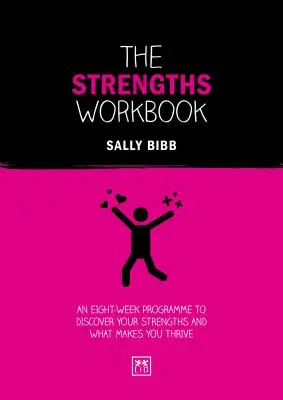 The Strengths Workbook: The Strengths Workbook: The Strengths Workbook: The Strengths Workbook: The Strengths Workbook: Osmitýdenní program k objevení vašich silných stránek a toho, díky čemu se vám daří - The Strengths Workbook: An Eight-Week Programme to Discover Your Strengths and What Makes You Thrive