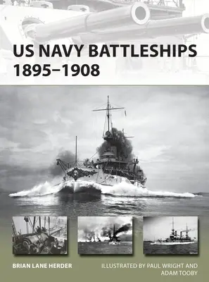 Bitevní lodě amerického námořnictva 1895-1908: Velká bílá flotila a počátek globální námořní síly USA - US Navy Battleships 1895-1908: The Great White Fleet and the Beginning of Us Global Naval Power
