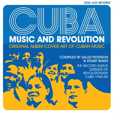 Kuba: Hudba a revoluce: Původní obaly kubánských hudebních alb: Obaly nahrávek z revoluční Kuby 1960-85 - Cuba: Music and Revolution: Original Album Cover Art of Cuban Music: The Record Sleeve Designs of Revolutionary Cuba 1960-85