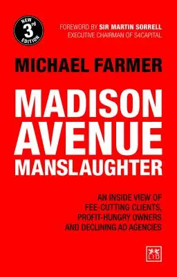 Vražda na Madison Avenue: Vydavatelství a agentury: Madway Avenue: Nebezpečí, které se objevuje v médiích: pohled zevnitř na klienty, kteří si snižují poplatky, majitele toužící po zisku a upadající reklamní agentury - Madison Avenue Manslaughter: An Inside View of Fee-Cutting Clients, Profit-Hungry Owners and Declining Ad Agencies
