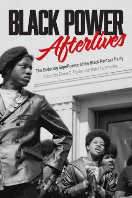 Black Power Afterlives: Přetrvávající význam Strany černých panterů - Black Power Afterlives: The Enduring Significance of the Black Panther Party