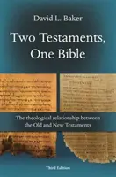 Dva zákony, jedna Bible (3. vydání) - Teologický vztah mezi Starým a Novým zákonem (Baker David L (Reader)) - Two Testaments, One Bible (3rd Edition) - The Theological Relationship Between The Old And New Testaments (Baker David L (Reader))