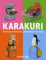 Karakuri: Jak vyrobit mechanické papírové modely, které se pohybují - Karakuri: How to Make Mechanical Paper Models That Move