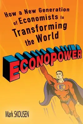 Econopower: Jak nová generace ekonomů mění svět - Econopower: How a New Generation of Economists Is Transforming the World
